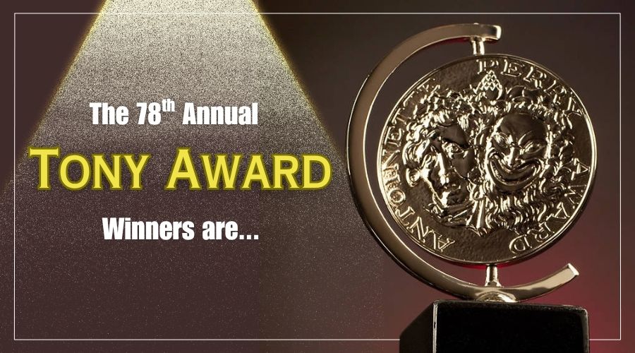 The 78th Annual Tony Award winners are...